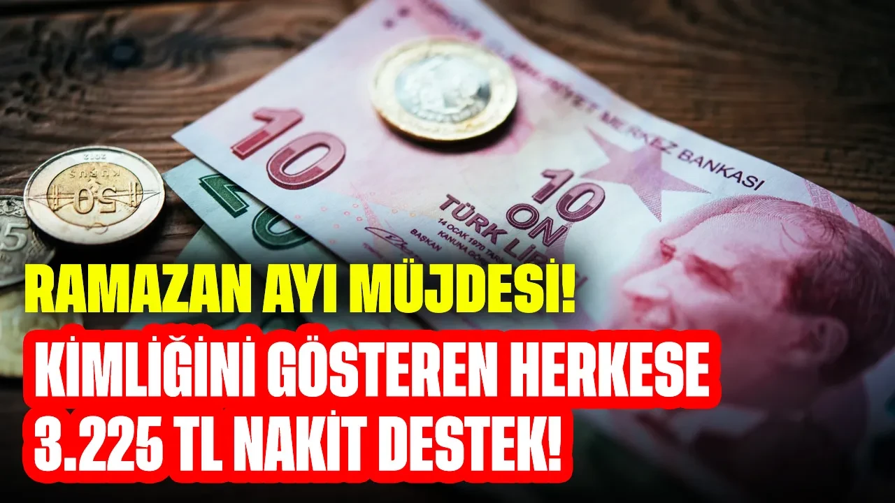 Ramazan ayı müjdesi: Kimliğini gösteren herkese 3.225 TL nakit destek