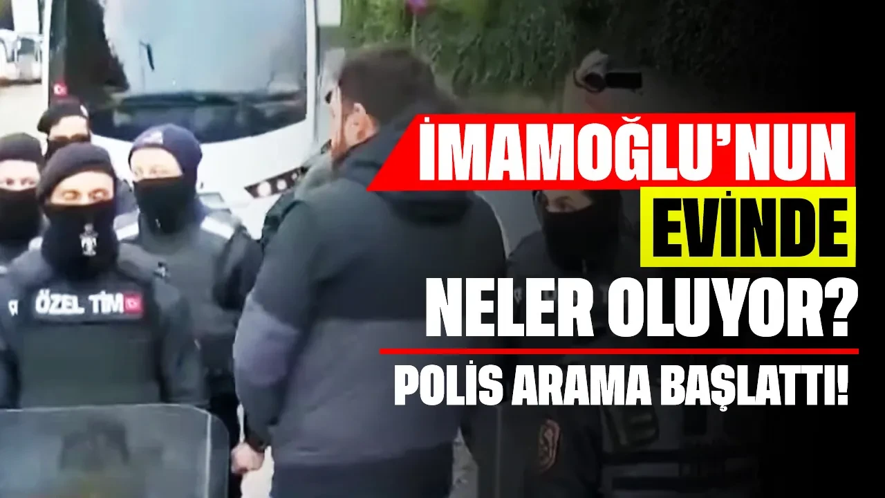İmamoğlu'nun Evinde Neler Oluyor? Polis Arama Başlattı