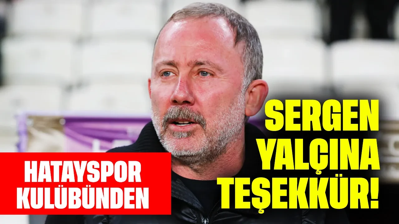 Hatayspor Kulübü'nden Sergen Yalçın'a Teşekkür