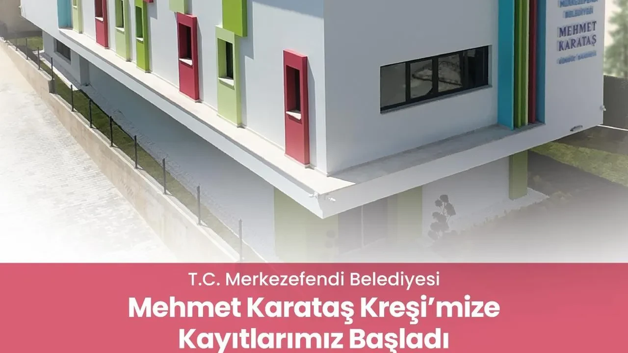 Merkezefendi Belediyesi Mehmet Karataş Kreşi kayıtları başlıyor