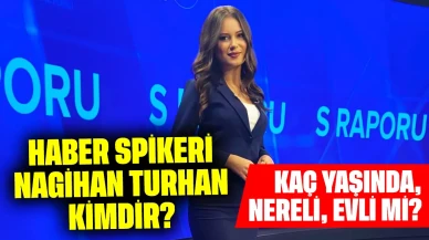 Haber Spikeri Nagihan Turhan Kimdir? Kaç Yaşında, Nereli, Evli mi?
