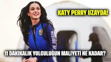 Katy Perry uzayda: 11 dakikalık yolculuğun maliyeti ne kadar?