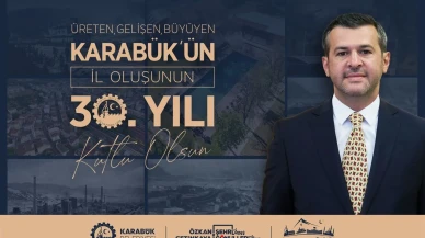 Karabük il oluşunun 30 yıllık başarısını kutluyor